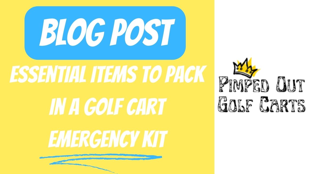 Essential Items To Pack In A Golf Cart Emergency Kit