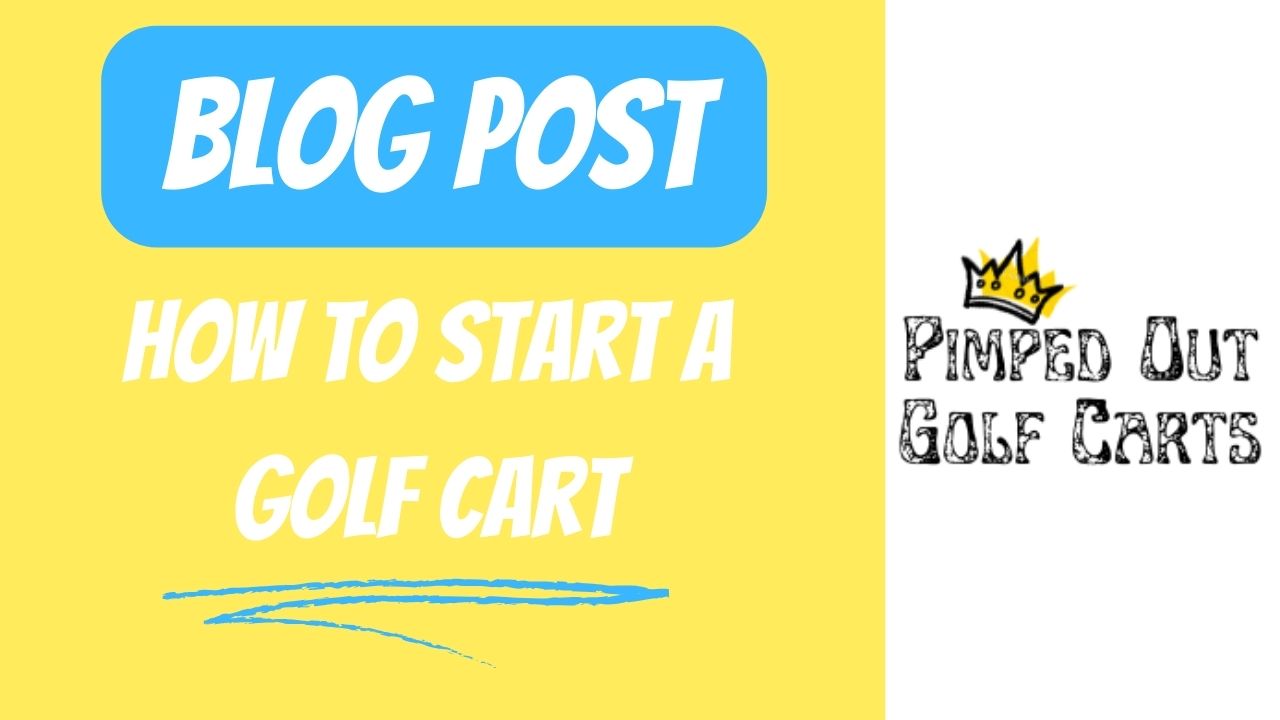 How To Start A Golf Cart